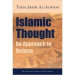 Islamic Thought - An Approach to Reform by Taha Jabir Al Alwani