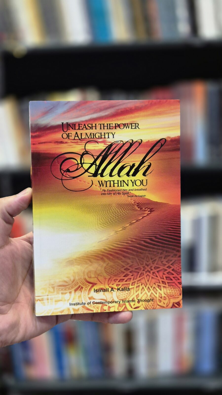 Unleash the Power of Almighty Allah within you by Ismail A. Kalla
