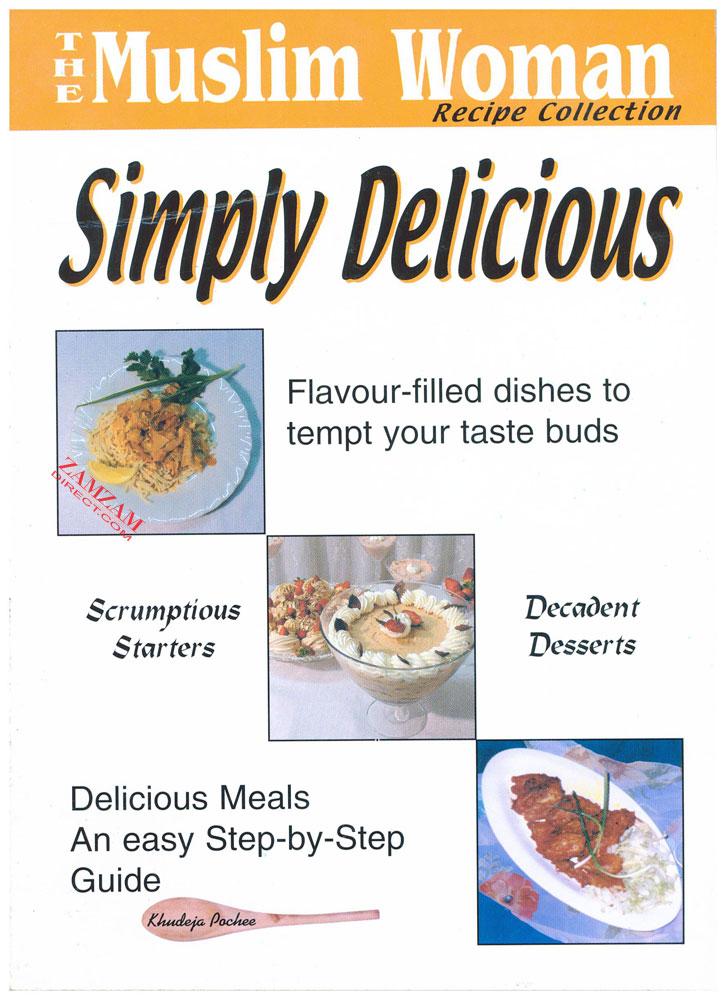 Simply Delicious - The Muslim Woman Recipe Collection