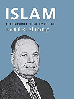 Islam Religion Practise And World Order by Ismail Raji Al Faruqi