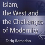 Islam, the West and the Challenges of Modernity by Tariq Ramadan