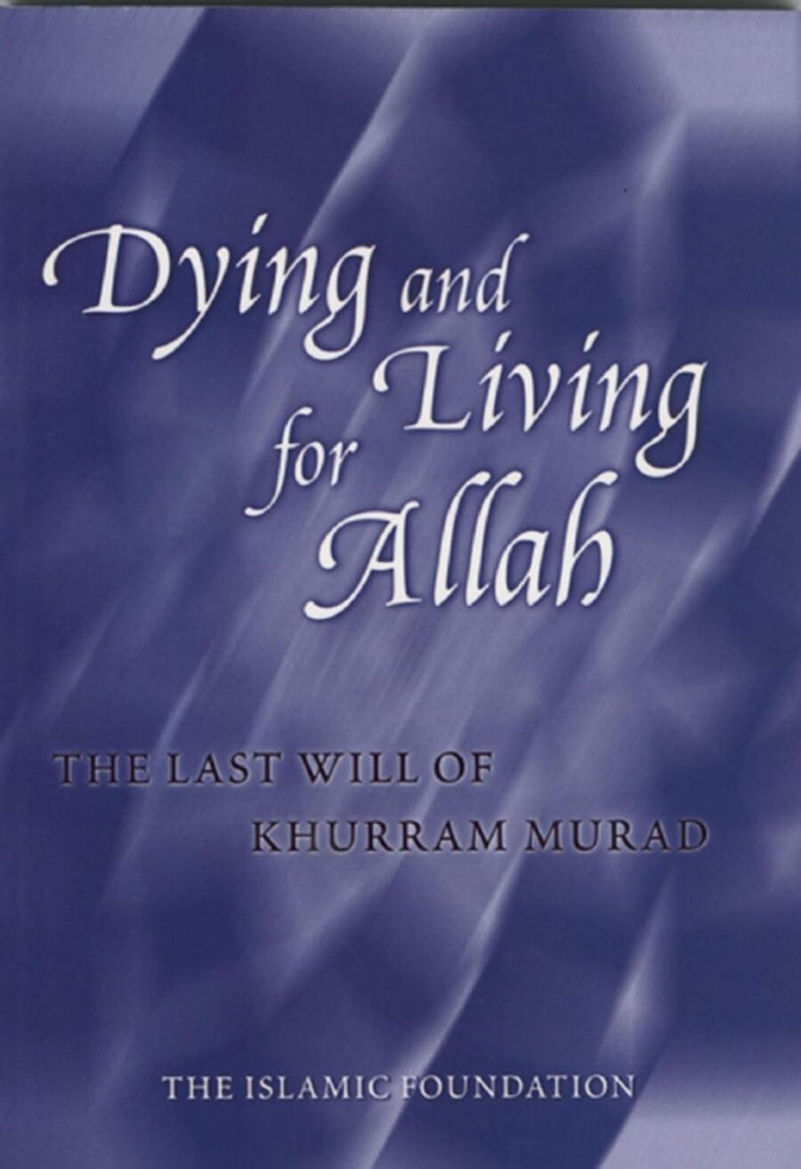 Dying And Living For Allah by Khurram Murad