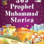 365 Prophet Muhammad Stories by Saniyasnain Khan