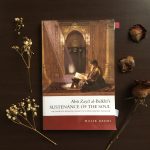 Abu Zayd al-Balkhi's Sustenance of the Soul: The Cognitive Behavior Therapy of A Ninth Century Physician by Malik Badri