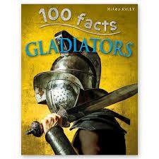 100 Facts : Gladiators