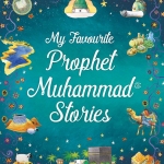 My favourite prophet muhammad stories (HB)