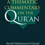 A Thematic Commentary On The Quraan by Shaykh Muhammad Al-Ghazali