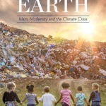 Signs on the Earth; Islam, Modernity and the Climate Crisis