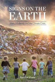 Signs on the Earth; Islam, Modernity and the Climate Crisis