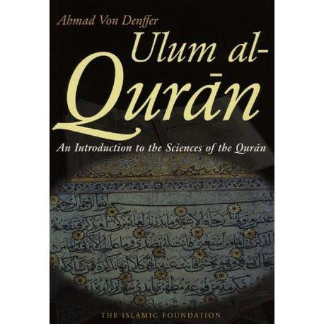 Ulum ul Qur'an: An Introduction to the Sciences of the Qur'an by Ahmad Von Denffer