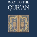 Way To The Quran by Khurram Murad