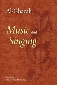AL-GHAZALI: Music and Singing [PB] - Translated by Duncan Black MacDonald