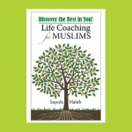 Discover the Best in You! Life Coaching for Muslims by Sayeda Habib