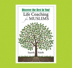 Discover the Best in You! Life Coaching for Muslims by Sayeda Habib