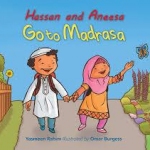 Hassan and Aneesa Go to Madrasa by Yasmeen Rahim