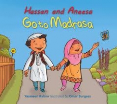 Hassan and Aneesa Go to Madrasa by Yasmeen Rahim