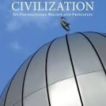 Islamic Civilisation: Its Foundational Beliefs and Principles by Abul Ala Mawdudi