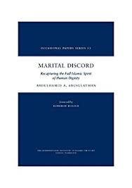 Marital Discord: Recapturing the Full Islamic Spirit of Human Dignity by AbdulHamid A. AbuSulayman