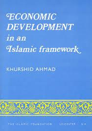 Economic Development in an Islamic Framework by Khurshid Ahmad