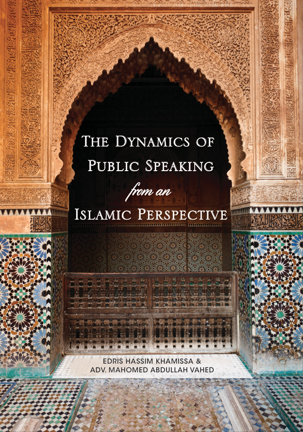 The Dynamics of Public Speaking from an Islamic Perspective by Edris Khamissa and Adv Mahomed Abdullah Vahed