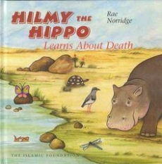 Hilmy the Hippo Learns About Death by Rae Norridge