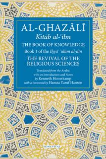 AL- GHAZALI The Book of Knowledge TRANSLATOR: KENNETH HONERKAMP