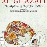 Al-Ghazali 4 Mysteries of Prayer  (Curriculum and Workbook) Set 4