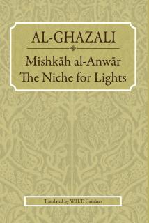 Al - Ghazali Mishkah Al-Anwar: The Niche of Light