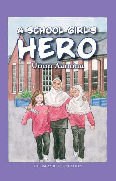 A School Girl's Hero by Umm Aamina