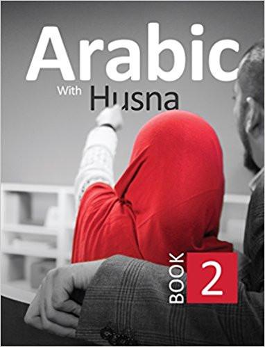 Arabic with Husna (Book 2) by Nouman Ali Khan, Aarij Anwer, Anam Bakali, Touqeer Ahmed