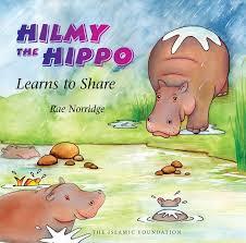 Hilmy The Hippo Learns to Share by Rae Norridge