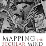 Mapping the Secular Mind: Modernity's Quest for A Godless Utopia by Haggag Ali