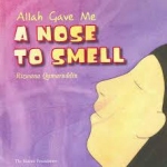 Allah Gave Me a Nose To Smell by Rizwana Qamaruddin