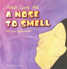 Allah Gave Me a Nose To Smell by Rizwana Qamaruddin