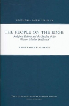 People On The Edge: Religious Reform and the Burden of the Western Muslim Intellectual by Abdelwahab El Affendi