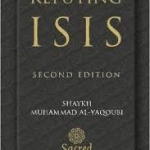 Refuting ISIS by Shk Muhammad Al Yaqoubi