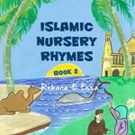 Islamic Nursery Rhymes Book 2 by Rehana E Essa