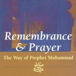 Remembrance and Prayer: The Way of Prophet Muhammad by Al Ghazali