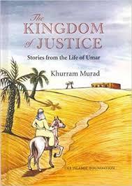 The Kingdom of Justice: Stories from the Life of Umar by Khurram Murad