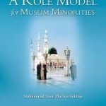 The Prophet Muhammad A Role Model for Muslim Minorities by Muhammad Yasin Mazhar Siddiqi