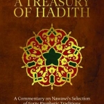 A Treasury of Hadith: A Commentary on Nawawi's Forty Prophetic Traditions