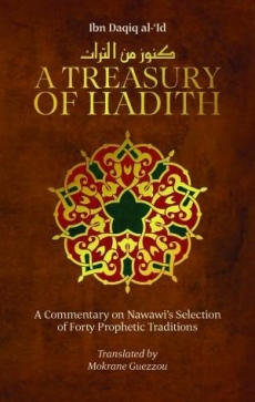 A Treasury of Hadith: A Commentary on Nawawi's Forty Prophetic Traditions