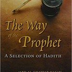 The way of the prophet: A Selection of Hadith	Abd Al-Ghaffar Hasan