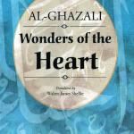 Wonders of the Heart - Al Ghazali