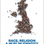 Race, Religion & Muslim Identity in Britain
