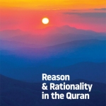 Reason & Rationality in the Quran