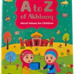 A to Z of Akhlaaq (Moral values for children) by Nafisa khan