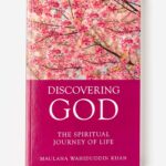 Discovering God - Maulana Wahiduddin Khan