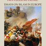 Travelling Home - Essays on Islam in Europe