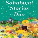 101 Sahabiyat Stories and Dua by: Saniyashain Khan